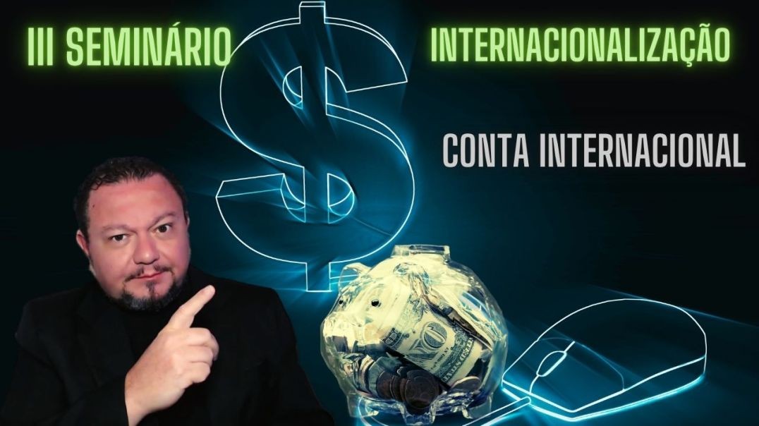 III Seminário de Internacionalização: CONTA INTERNACIONAL